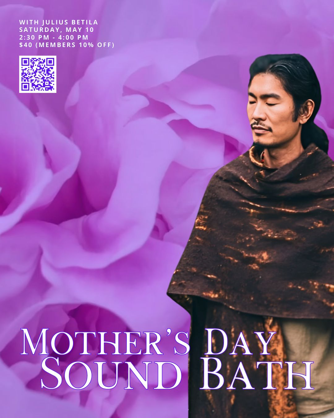 Mothers Day Sound Bath 2026 Flyer for Mothers Day Sound Bath on April 25 featuring a large pink flower background with a photo of sound bath practitioner Julius Betila standing and wrapped in a brown shawl.